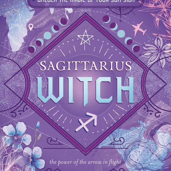 Sagittarius Witch Book Unlock The Magic Of Your Sun Sign magick witch craft Wiccan Pagan Druid Celtic Witches Zodiac Astrological Astrology