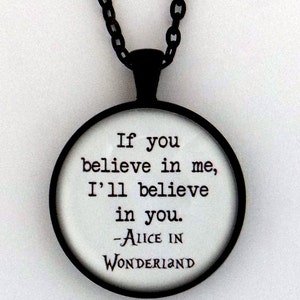 If You Believe In Me I&#39;ll Believe In You Alice in Wonderland Through The Looking Glass Unicorn Lewis Carroll Quote Pendant Necklace Keychain