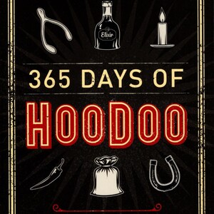 May include: A book cover with a black background and gold trim. The title is "365 Days of Hoodoo: Daily Rootwork, Mojo & Conjuration" in white text. The author's name, "Stephanie Rose Bird", is at the top in white text. There are several illustrations of hoodoo symbols, including a horseshoe, a bag of herbs, a hot pepper, a wishbone, a bottle of elixir, and a candle.