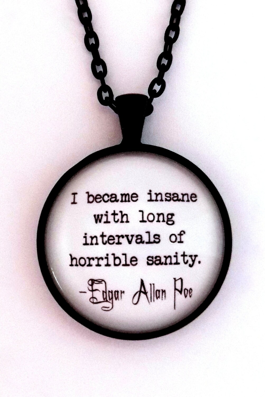 I Became Insane With Long Intervals Of Horrible Sanity Edgar Allan Poe Gothic Literary Book Poem Quote Pendant Necklace Literature Jewelry