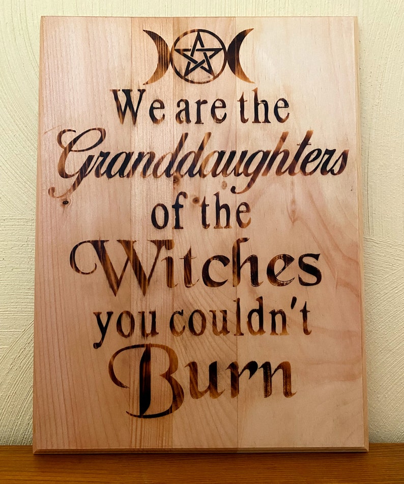 We Are the Granddaughters of the Witches You Couldn