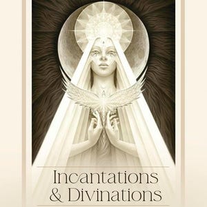 May include: A book cover featuring the title "Incantations & Divinations" by Alana Fairchild. The image shows a woman in white robes holding a white bird, with a celestial background. The text below reads "A Grimoire of Goodness and Grace to Inspire Your Sacred Prophecies and Express Your Esoteric Voice."