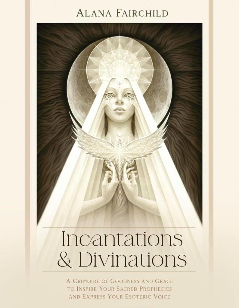 May include: A book cover featuring the title "Incantations & Divinations" by Alana Fairchild. The image shows a woman in white robes holding a white bird, with a celestial background. The text below reads "A Grimoire of Goodness and Grace to Inspire Your Sacred Prophecies and Express Your Esoteric Voice."