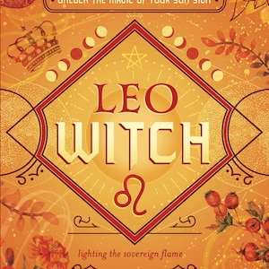 Leo Witch Book Unlock The Magic Of Your Sun Sign magick witch craft Wicca Wiccan Pagan Druid Celtic Witches Zodiac Astrological Astrology