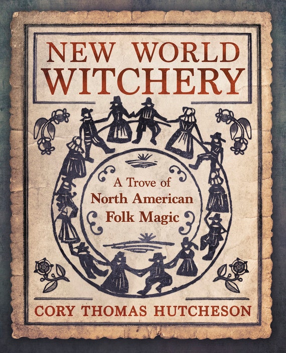 New World Witchery Book Trove of North American Magic Magick Witch Craft  Witchcraft Spells Rites Rituals Druid Wicca Stories Artifacts Pagan 