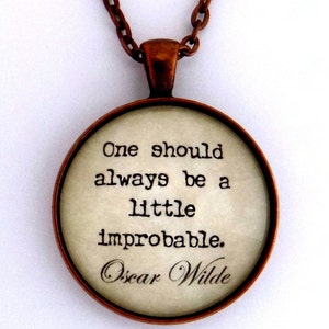 One Should Always Be A Little Improbable Oscar Wilde Literary Book Quote Pendant Necklace Keychain Keyring Key Chain Ring Literature Jewelry