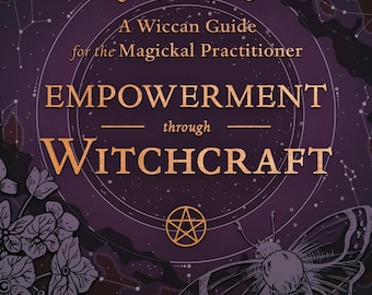 Empowerment Through Witchcraft Book A Wicca Guide For The Magickal Practitioner magie hekserij wicca heidense Keltische druïdeheksen heksen