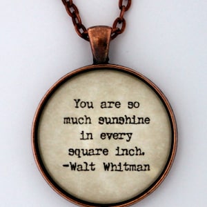 You Are So Much Sunshine In Every Square Inch Walt Whitman Literary Book Quote Pendant Necklace Poem Literature Jewelry Keychain Keyring
