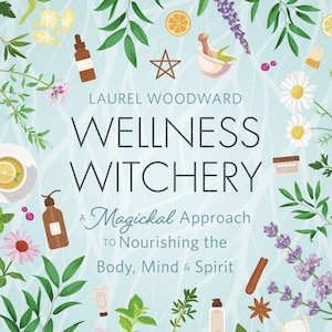 Wellness Witchery Buch Magickal Ansatz zur Pflege des Körpers, des Geistes und des Geistes Kräuterformeln Rezepte für Gesundheit Reichtum Liebe Hexerei