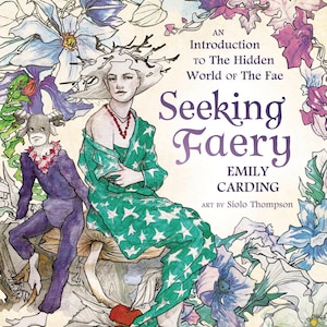 May include: A book cover illustration featuring a woman in a green and white dress with stars, sitting on a mushroom with a small creature beside her. The title of the book is "Seeking Faery" and the author is Emily Carding. The art is by Siolo Thompson.