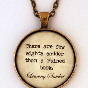 There Are Few Sights Sadder Than A Ruined Book Lemony Snicket Series Of Unfortunate Events Book Literary Quote Pendant Necklace Keychain