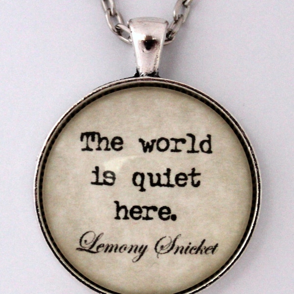 The World Is Quiet Here Autor Lemony Snicket The Series Of Unfortunate Events Buch Literarisches Zitat Anhänger Halskette VFD Literatur Schmuck