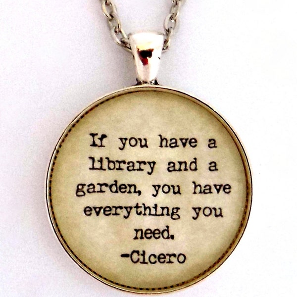 If You Have A Library and A Garden You Have Everything You Need Cicero Literary Book Quote Pendant Necklace Keychain Literature Jewelry