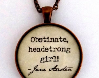 Obstinate Headstrong Girl Literary Book Quote Author Writer Jane Austen Pendant Necklace Literature Jewelry Keychain Keyring Key Chain Ring