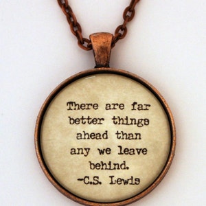There Are Far Better Things Ahead Than Any We Leave Behind Literary Book Quote C.S. Lewis Pendant Necklace Keychain Literature Jewelry