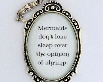 Mermaids Don't Lose Sleep Over the Opinion of Shrimp Quote Pendant Necklace Jewelry