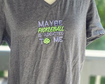 Maybe Pickleball is Addicted to Me T-Shirt Women's