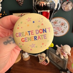 Create Don’t Generate 2 inch Button | Human Made Art Button
