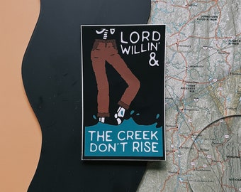 Lord willin and the creek don't rise sticker. Appalachian phrases. Southern phrases.