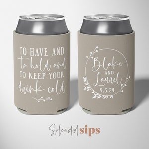 To Have and to Hold and to Keep Your Drink Cold - Custom Wedding Can Coolers, Wedding Favors, Beverage Insulators, Beer Holder