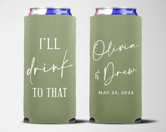 I&#39;ll Drink to That - Slim Can, Slim Can Cooler, Custom Slim Can Cooler, Wedding Favor, Hard Seltzer Cooler, Skinny Cooler