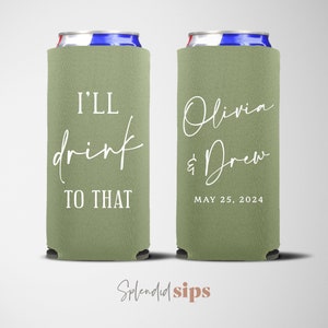 I&#39;ll Drink to That - Slim Can, Slim Can Cooler, Custom Slim Can Cooler, Wedding Favor, Hard Seltzer Cooler, Skinny Cooler
