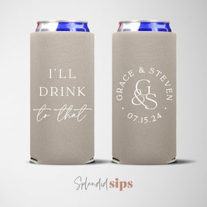 I'll Drink to That + Monogram - Slim Can, Slim Can Cooler, Custom Slim Can Cooler, Wedding Favor, Hard Seltzer Cooler, Skinny Cooler