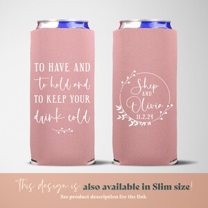 To Have and to Hold and to Keep Your Drink Cold Custom Wedding Can Coolers, Wedding Favors, Beverage Insulators, Beer Holder image 2