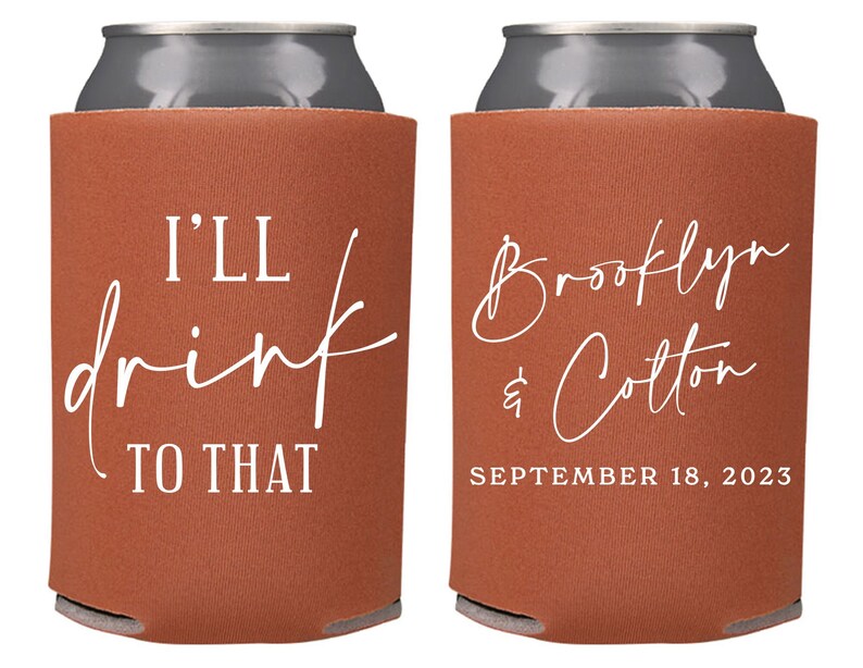 I'll Drink To That - Custom Wedding Can Coolers, Wedding Favors, Beverage Insulators, Beer Holder 