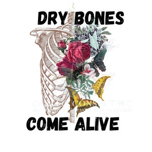 Könnte beinhalten: Ein Grafikdesign mit einem Skelett-Rippenkäfig und Blumen, die aus dem Herzen wachsen. Der Text "DRY BONES COME ALIVE" steht über und unter dem Bild.