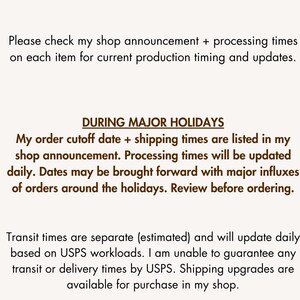 May include: A beige informational graphic with black and brown text. The text reads: Hi there! DUE TO THE HANDMADE NATURE OF MY PRODUCTS. Please check my shop announcement + processing times on each item. DURING MAJOR HOLIDAYS. Order ahead for delivery.