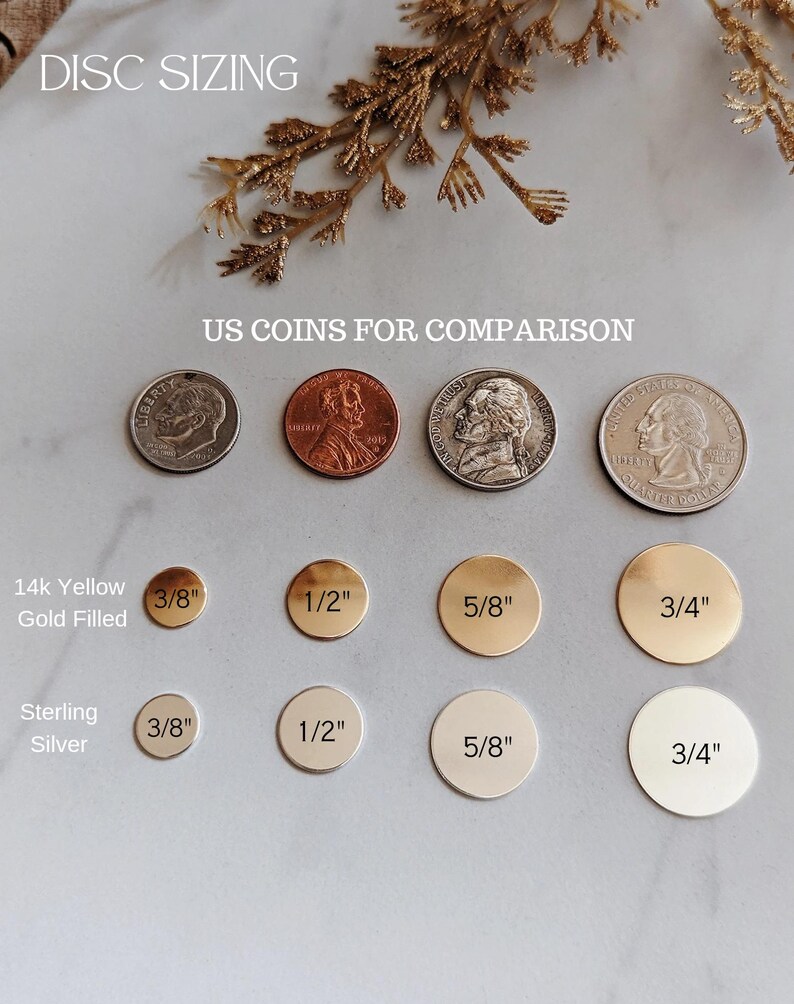 May include: A sizing chart for metal discs featuring rows of 14k yellow gold filled and sterling silver circles in 3/8 inch, 1/2 inch, 5/8 inch, and 3/4 inch diameters. US coins are included for scale with text labels DISC SIZING and US COINS FOR COMPARISON.