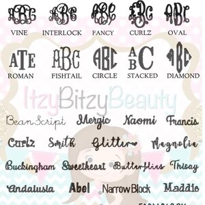 May include: A font chart titled ItzyBitzyBeauty Font Chart displaying various monogram styles including Vine, Interlock, Fancy, Curlz, Oval, Roman, Fishtail, Circle, Stacked, and Diamond, followed by a list of script and block fonts for personalization.