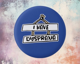 I Have Dyspraxia, dyspraxic, dyspraxia badge, autism, hidden disability, hidden disability badge, neurodivergent,