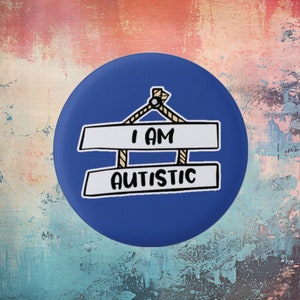 I Have Autism/I Am Autistic, autistic badge, autism, hidden disability, hidden disability badge, neurodivergent, autism badge I Am Autistic