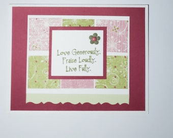 Handmade Greeting Card with Quote "Love Generously, Praise Loudly, Live Fully"