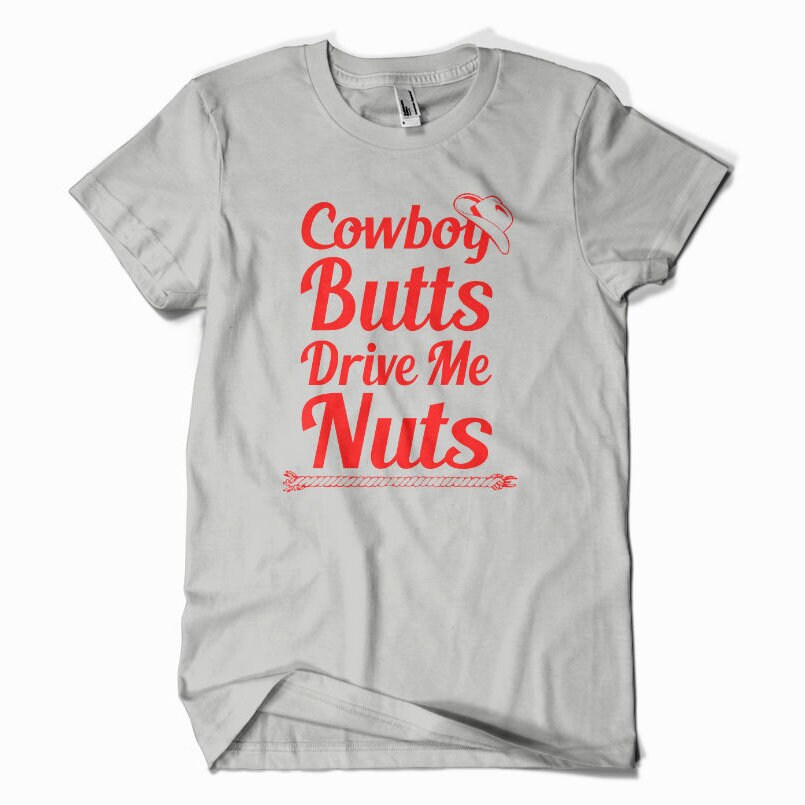 Cowboy Butts Drive Me Nuts Funny Tshirt Ranch Horses Rodeo - Etsy