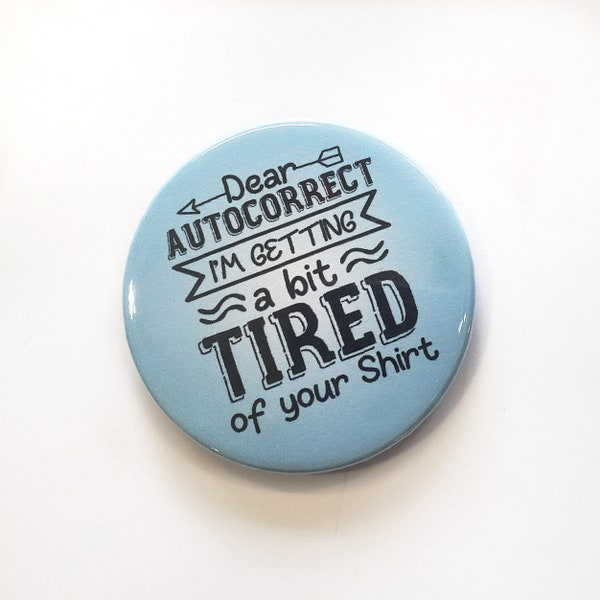 Funny Quote Badge Choose Pin Back or Magnet Dear Auto correct