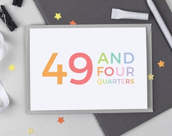 Funny 50th Birthday Card - 49 and Four Quarters