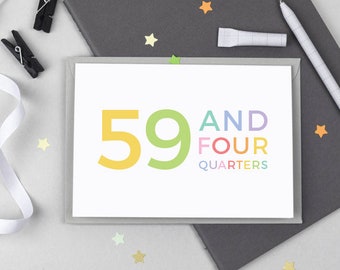 Funny 60th Birthday Card - 59 and Four Quarters