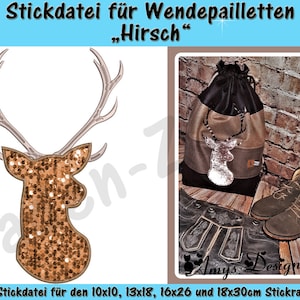 May include: A digital embroidery design featuring a gold glitter deer head with antlers. The design is shown on a black and brown drawstring bag, a pair of brown leather boots, and a brown brick wall. The text "Stickdatei für Wendepailletten "Hirsch"  Je! Stickdatei für den 10x10, 13x18, 16x26 und 18x30cm Stickrahmen" is also included in the image.