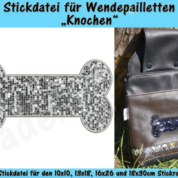 Wendepailletten-Applikation Knochen - Stickdatei-Set für den 10x10cm bis 18x30cm Rahmen