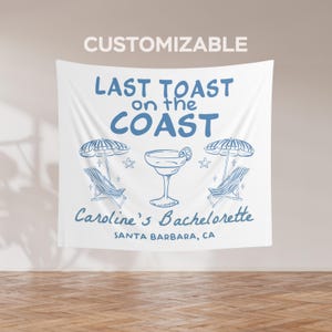 Last Toast on the Coast Bachelorette Banner, Custom Bachelorette Party Tapestry, Beach Bachelorette Photo Backdrop, Coastal Party Decor