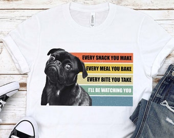 Pug Funny Shirt, I'll Be Watching You Pug T-shirt, Pug Dog Gift, Black Pug T shirt, Pug Lover Present Tshirt, Pug Dog Owner Tee, Pug Dad Tee