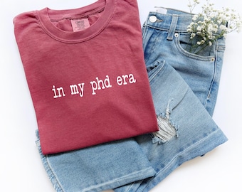 In My PHD Era Shirt: Comfort Colors Doctoral Graduation Tee