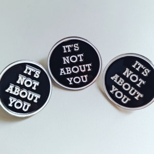 It's Not About You 1 Soft Enamel Lapel Pin image 2