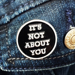 It's Not About You 1 Soft Enamel Lapel Pin image 1