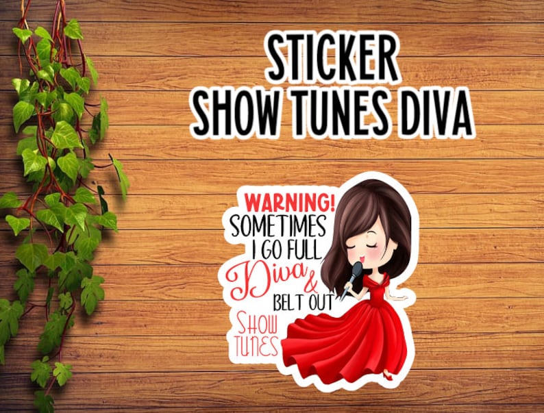 May include: A sticker featuring a cartoon woman singing with a microphone. The text reads "WARNING! Sometimes I go full Diva & Belt Out Show Tunes".