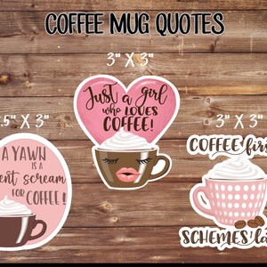 May include: Three coffee mug designs with quotes. The first design is a pink heart with the text "Just a girl who loves coffee!" and a brown coffee mug with whipped cream and a red lip. The second design is a pink oval with the text "A yawn is a silent scream for coffee!" and a brown coffee mug with whipped cream. The third design is a pink coffee mug with white polka dots and whipped cream. The text reads "Coffee first, schemes later".
