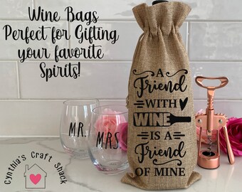 Friend With Wine is a Friend of Mine Wine Bag, Wine Tote with Drawstrings, Hostess Gift, Housewarming Gift, Realtor Gift, Dinner Party, Gift